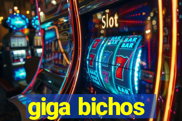 giga bichos